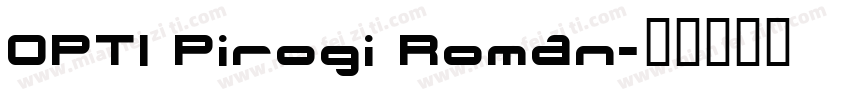 OPTI Pirogi Roman字体转换
